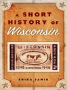 Cover image for A Short History of Wisconsin